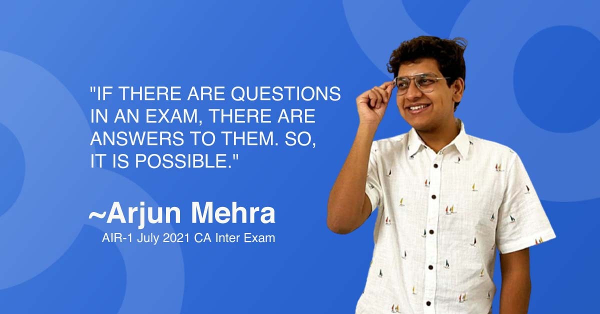 Arjun Mehra - AIR 1 July 2021 CA Inter Exams on his Exam Preparation ...