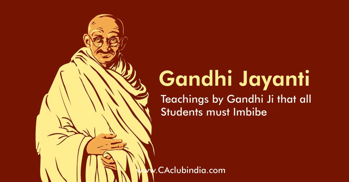 Gandhi Jayanti   Teachings by Gandhi Ji that all Students must Imbibe