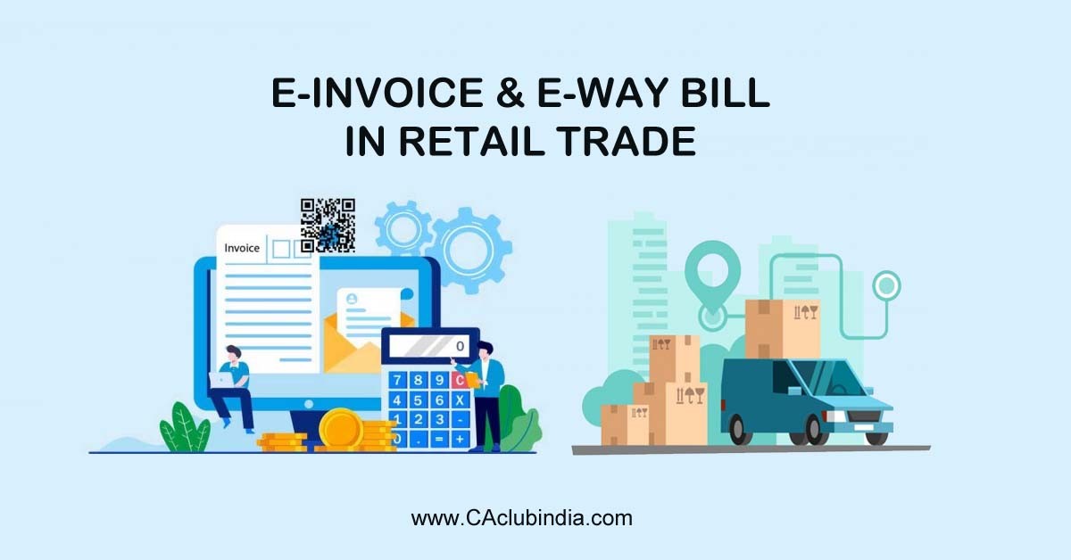 E-invoice and E-way Bill in Retail Trade