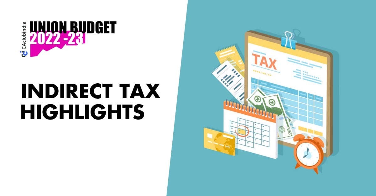 Indirect Tax Proposals of Union Budget 2022