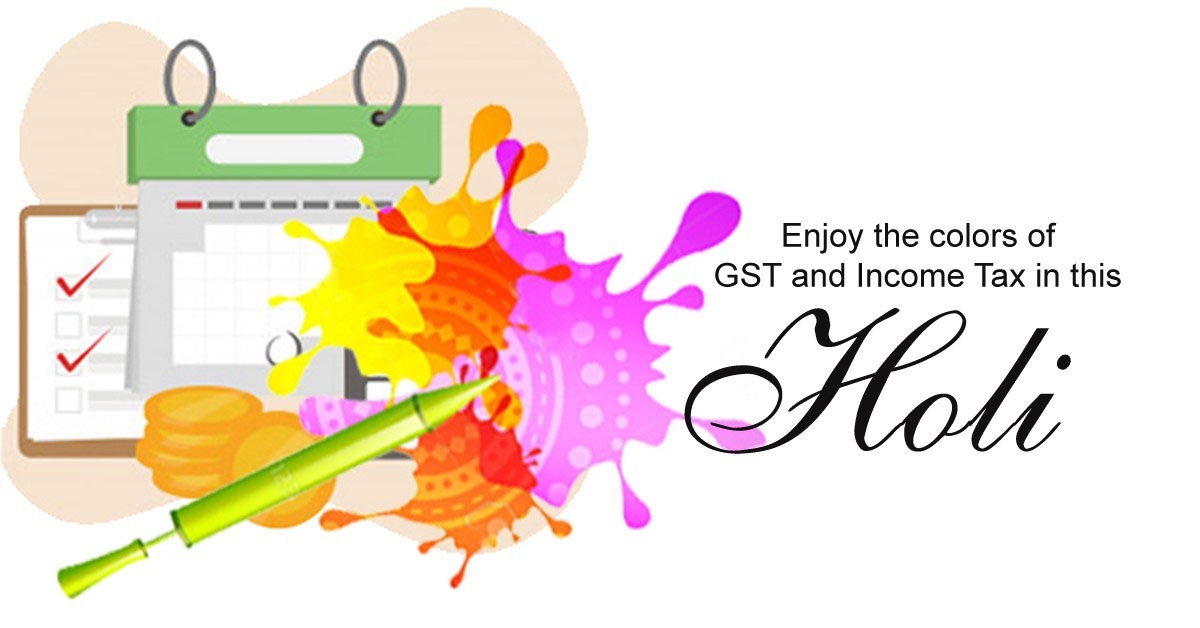 Enjoy the colors of GST and Income Tax in this Holi