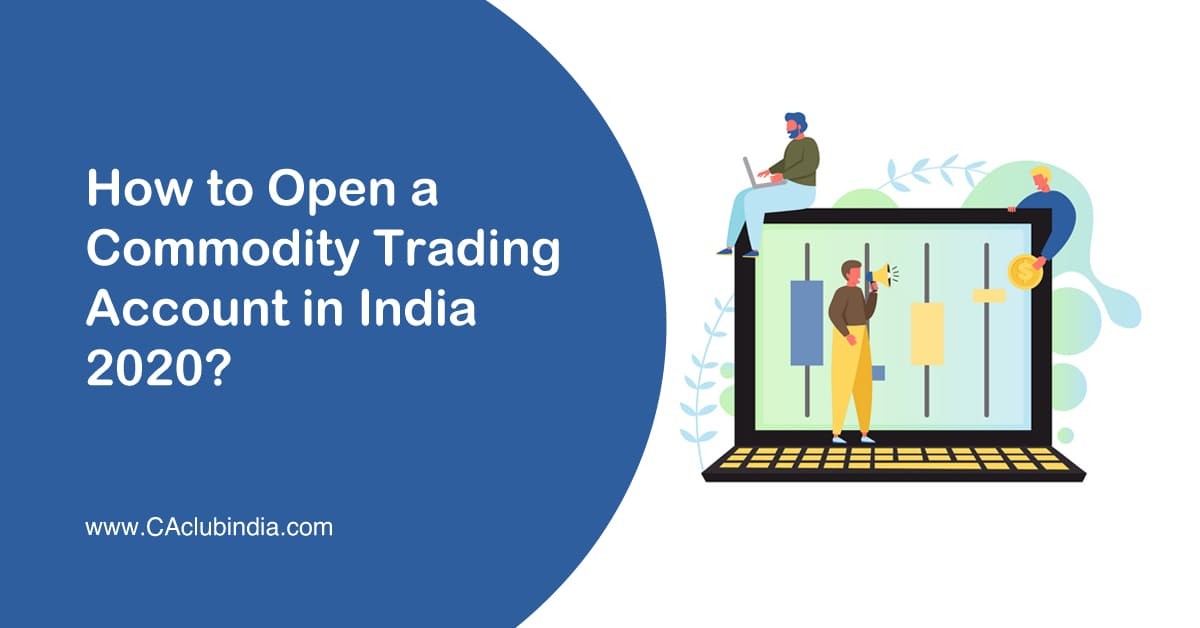 How to Open a Commodity Trading Account in India 2020 