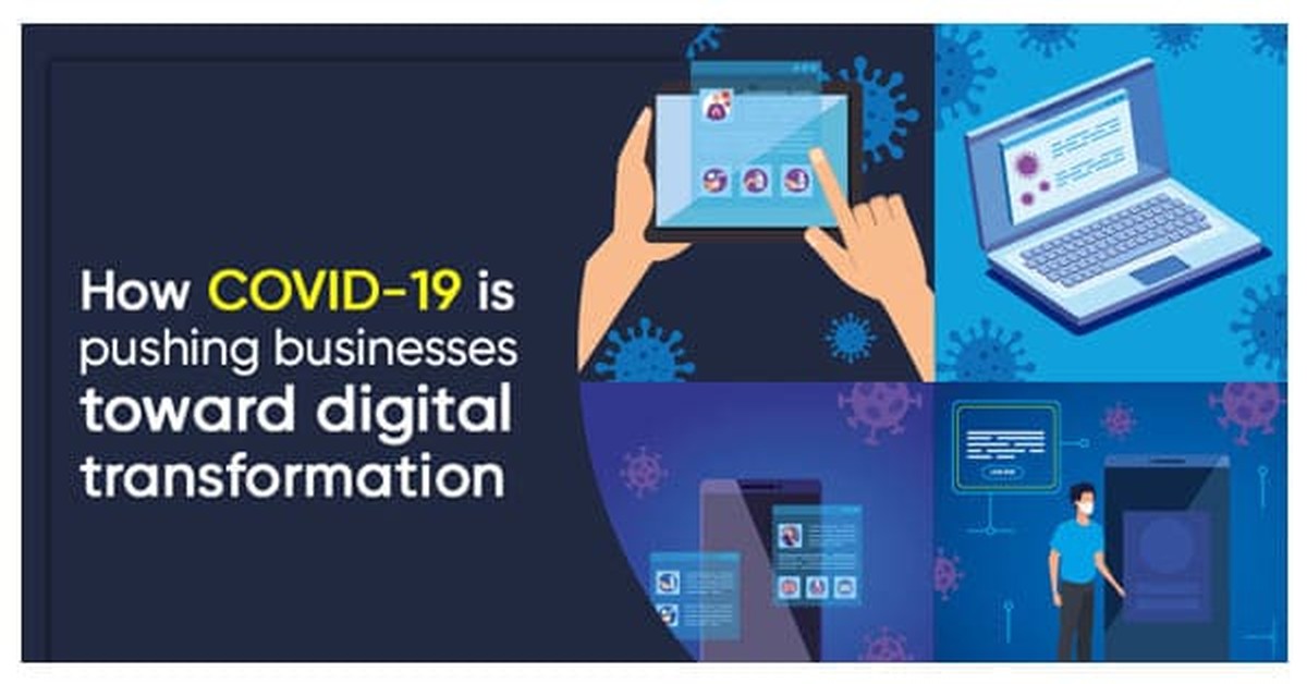 How COVID-19 is Pushing Businesses Toward Digital Transformation 