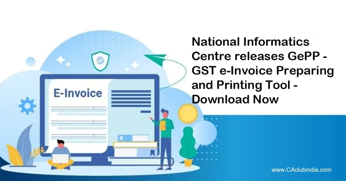 NIC GePP - GST e-Invoice Preparing and Printing Tool - Download Now