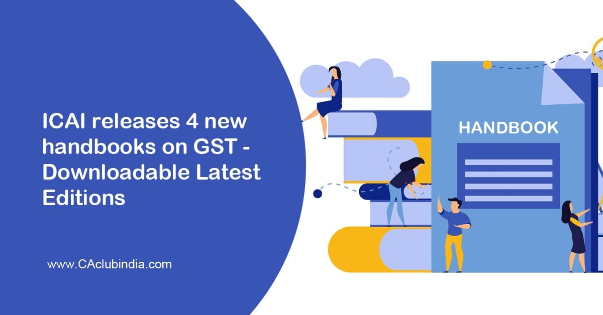 ICAI releases 4 new handbooks on GST - Downloadable Latest Editions
