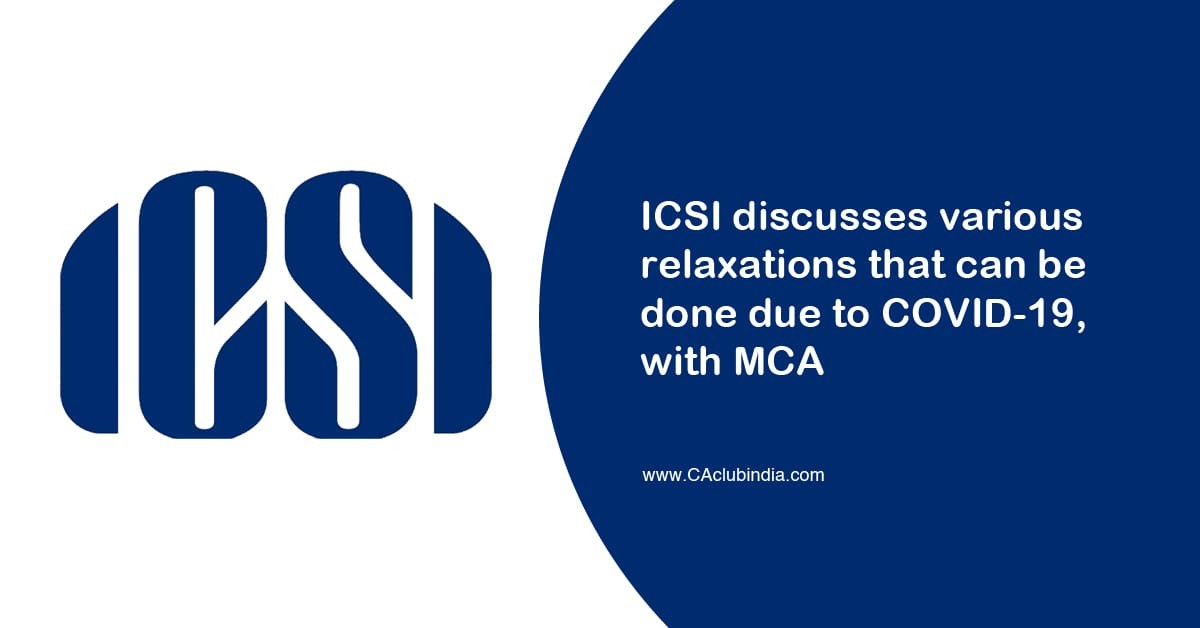ICSI discusses various relaxations that can be done due to COVID-19, with MCA
