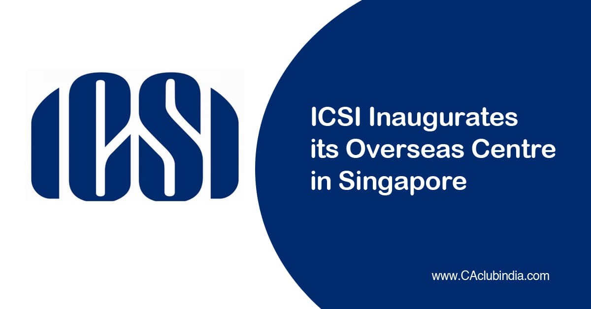 ICSI Inaugurates its Overseas Centre in Singapore
