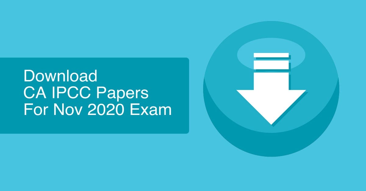 Download CA IPCC Papers for November 2020 Exams