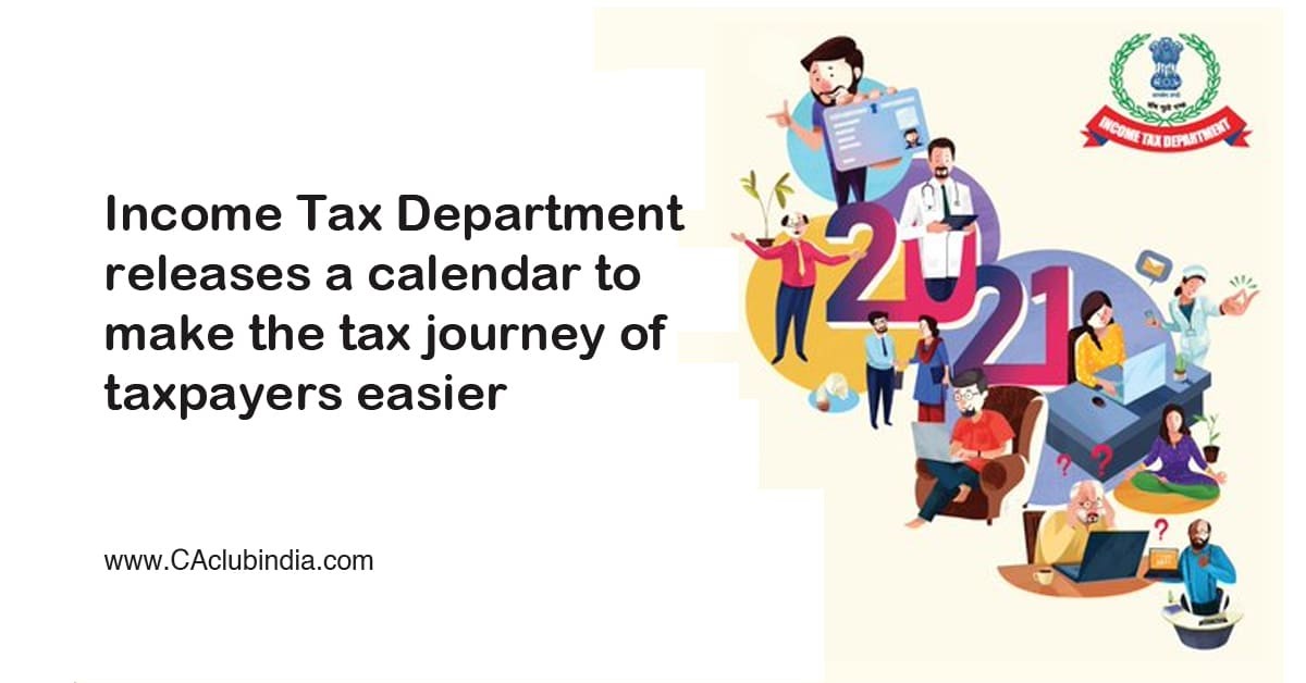 Income Tax Department releases a calendar to make the tax journey of taxpayers easier