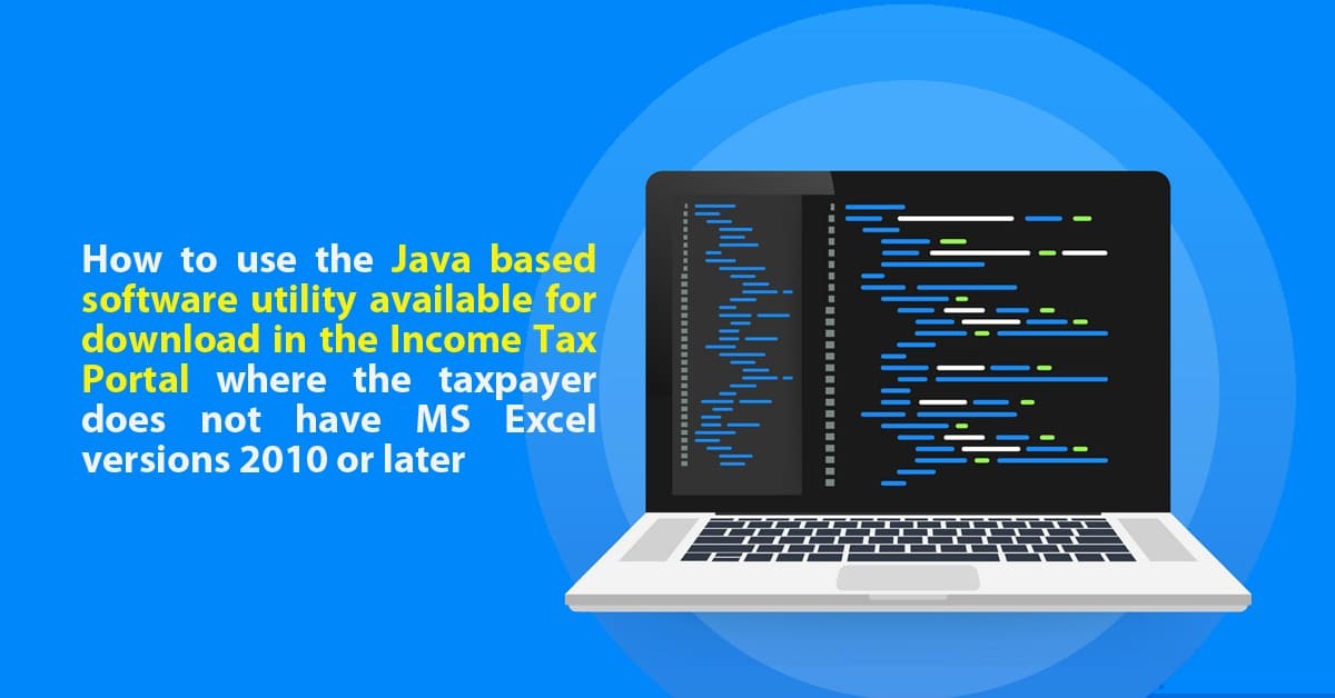 How to use the Java based software utility available for download in the Income Tax Portal where the taxpayer does not have MS Excel versions 2010 or later