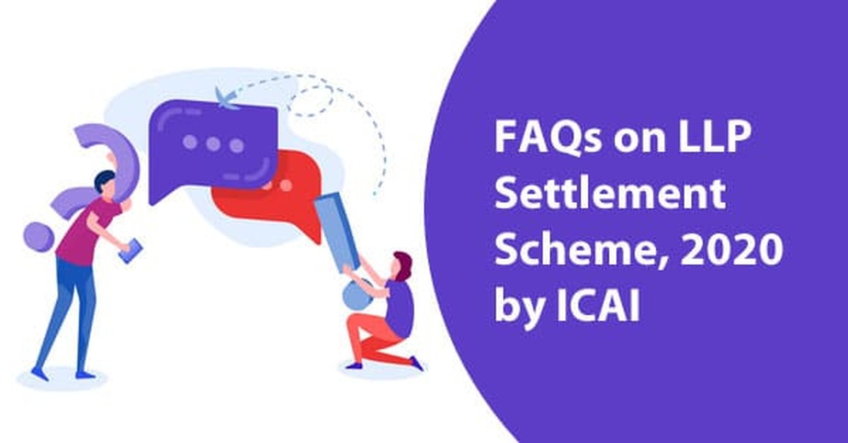 FAQs on LLP Settlement Scheme, 2020 by ICAI