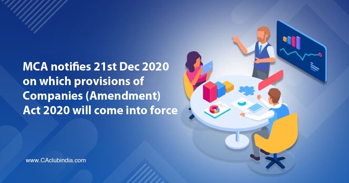 MCA notifies 21st December 2020 on which provisions of Companies (Amendment) Act 2020 will come into force