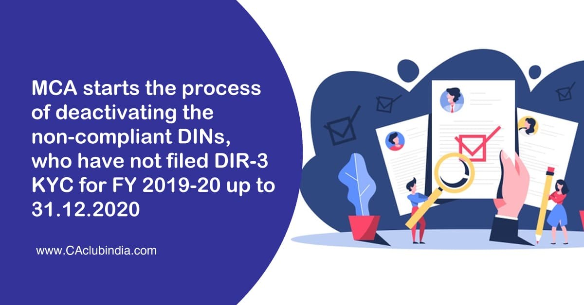 MCA starts the process of deactivating the non-compliant DINs, who have not filed DIR-3 KYC for FY 2019-20 up to 31.12.2020