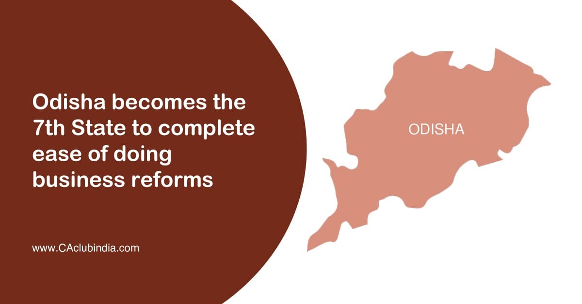 Odisha becomes the 7th State to complete ease of doing business reforms  Additional borrowing permission of Rs. 1,429 crores issued