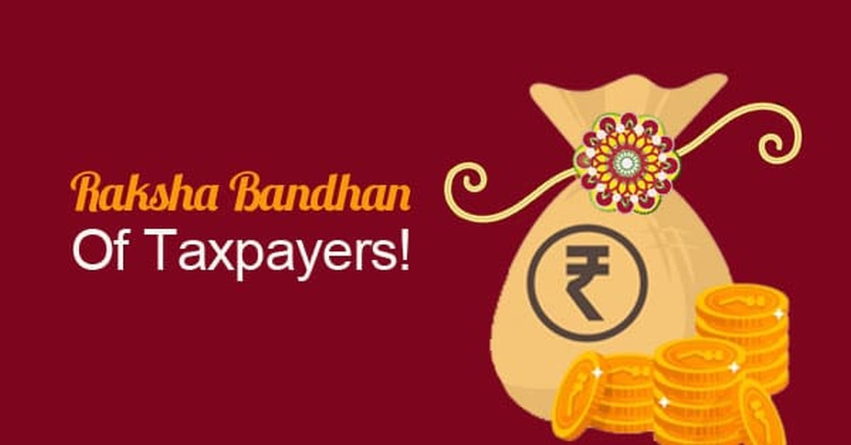 Raksha Bandhan of Taxpayers 