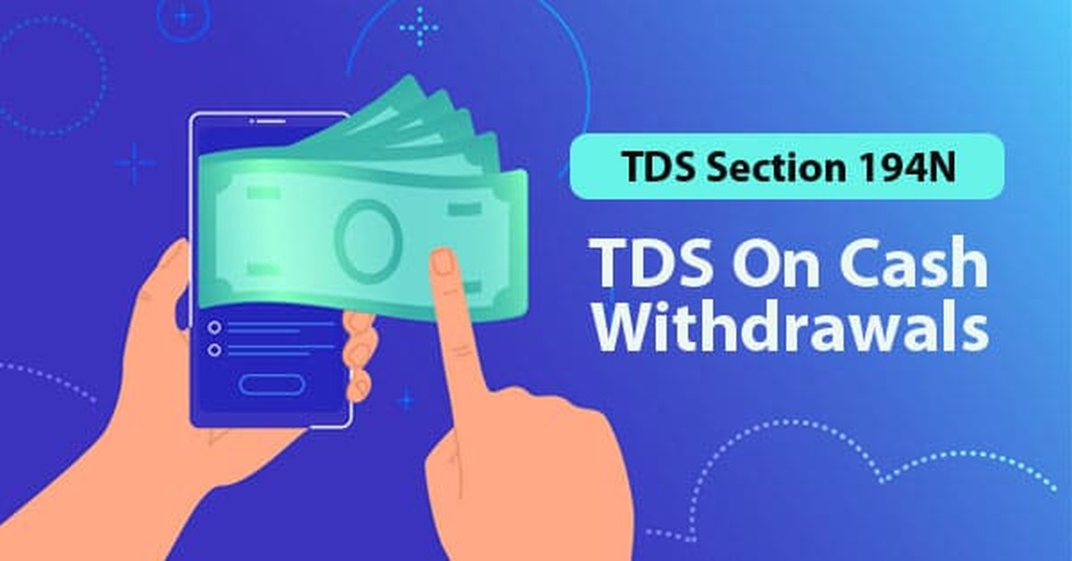 TDS Under Section 194N- Cash withdrawal