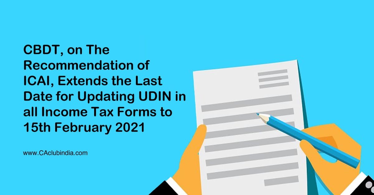 CBDT, on The Recommendation of ICAI, Extends the Last Date for Updating UDIN in all Income Tax Forms to 15th February 2021