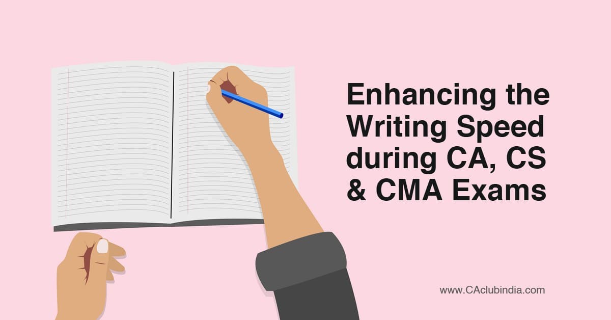 Enhancing the Writing Speed during CA, CS and CMA Exams