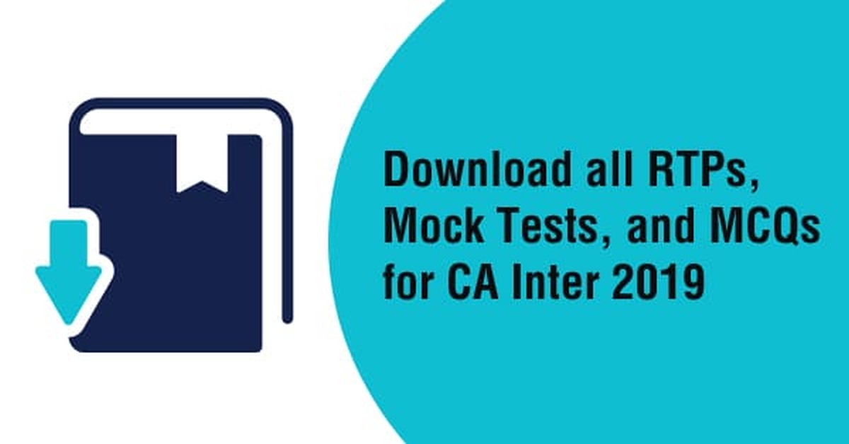 Download all RTPs, Mock Tests, and MCQs for CA Inter Nov 2019