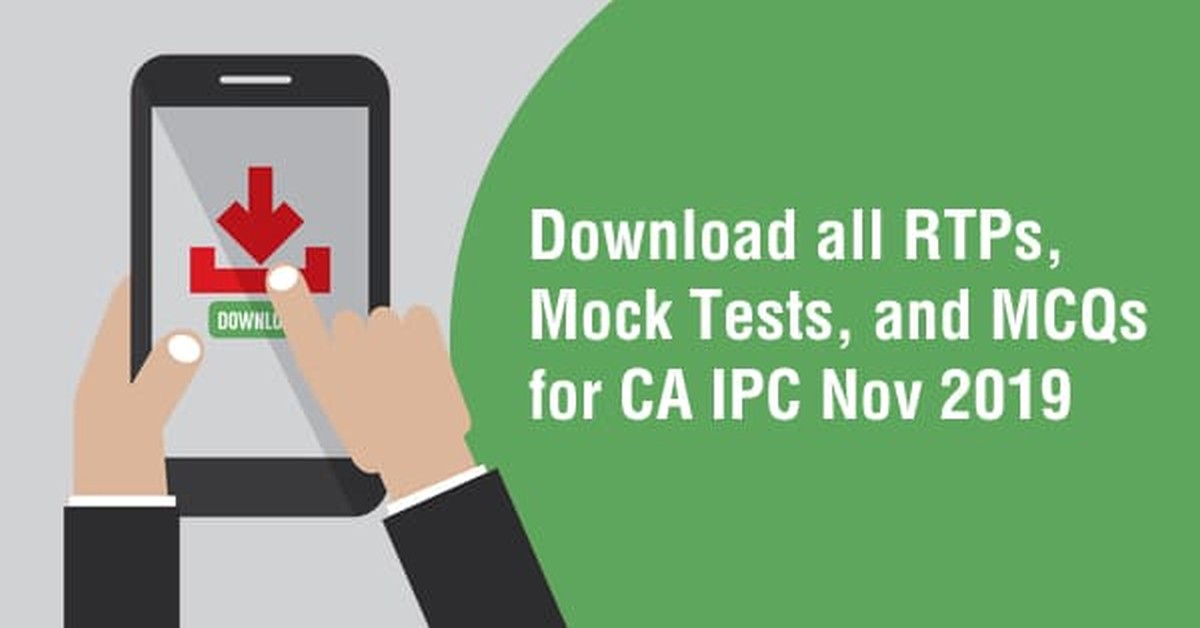 Download all RTPs, Mock Tests, and MCQs for CA IPC Nov 2019