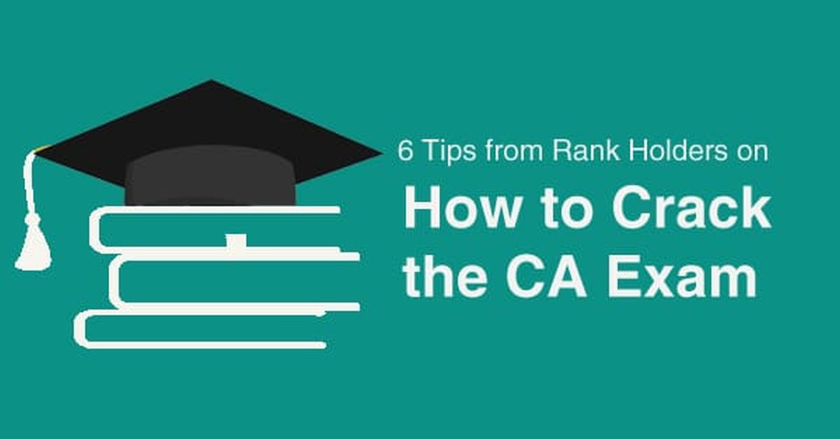 6 Tips from CA Toppers on How to Crack the CA Exam