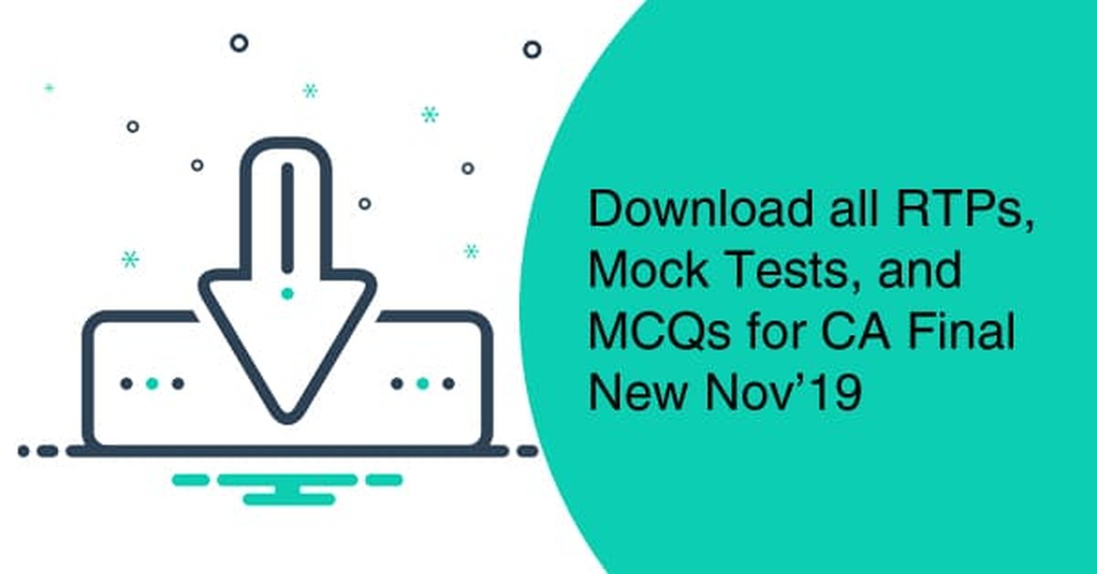Download all RTPs, Mock Tests, and MCQs for CA Final New November 2019