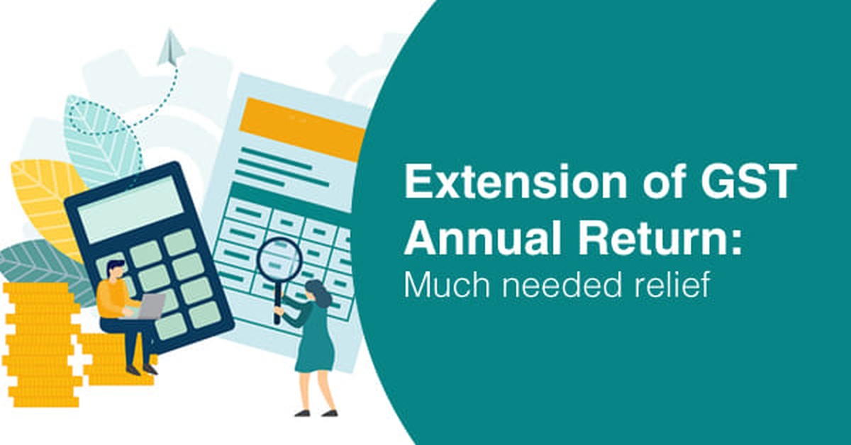 Extension of GST Annual Return: Much needed relief