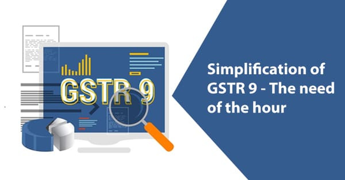 Simplification of GSTR 9 - The need of the hour