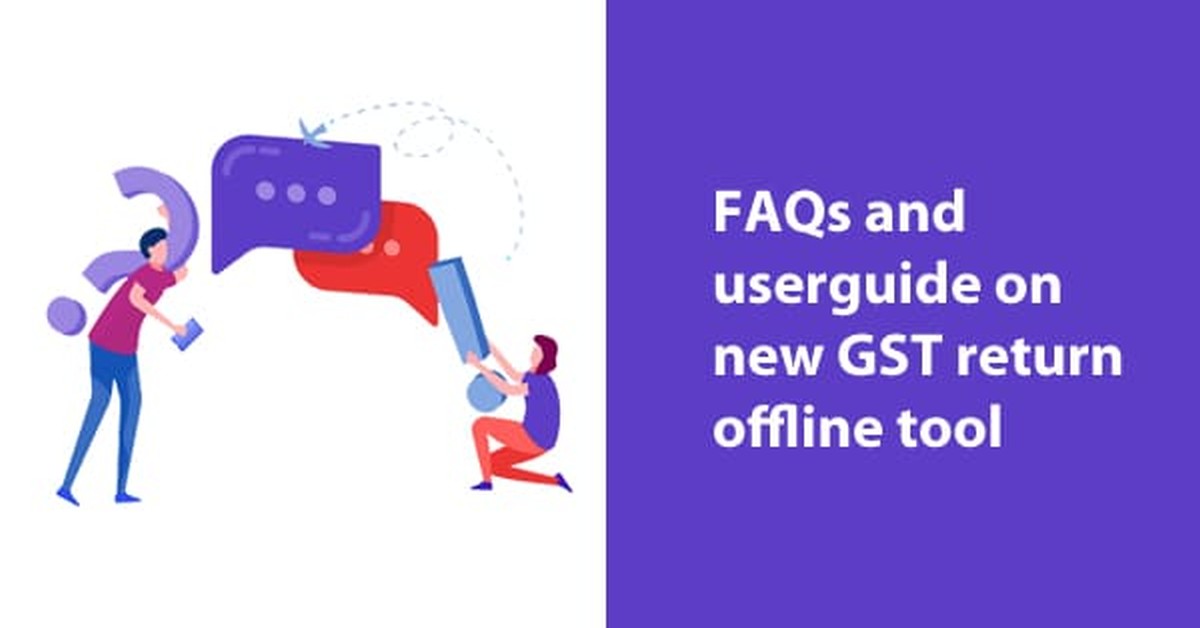 FAQs and userguide on new GST return offline tool