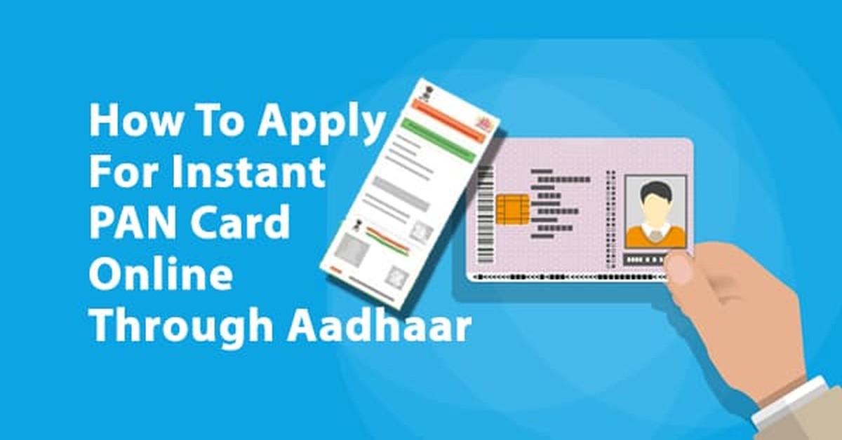 How to apply for instant PAN card online through Aadhaar