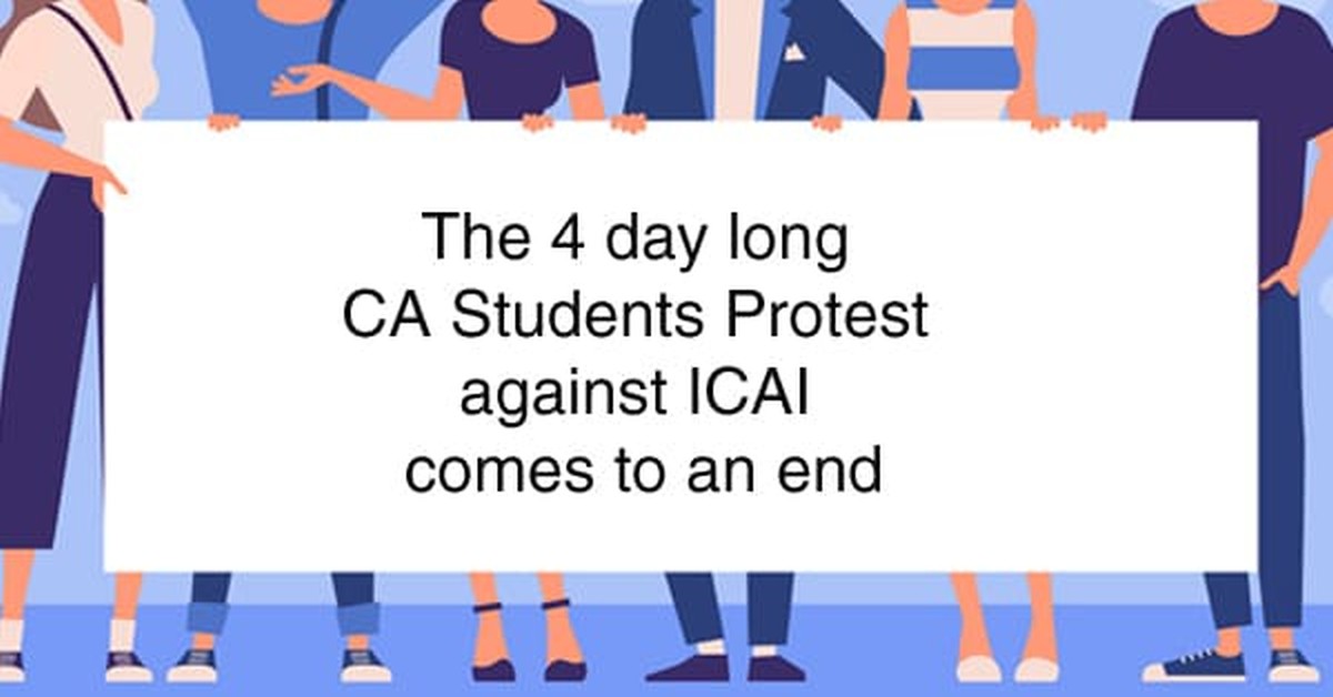 The 4 day long CA Students Protest against ICAI comes to an end