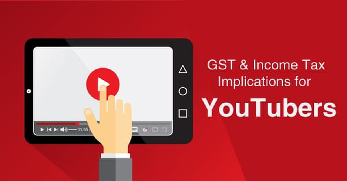 GST and Income Tax Implications for YouTubers