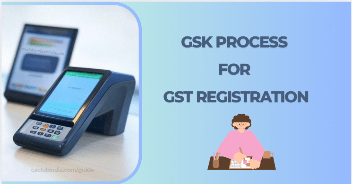 Gsk Process Overview GST Registration: GSK Process & Requirements