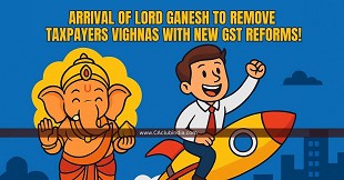 Arrival of Lord Ganesh To Remove Taxpayers Vighnas With New GST Reforms!