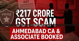 Chartered Accountant and his Associate Booked for Rs 217 Crore GST Scam Using Forged Signatures