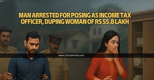 Man Arrested for Posing as Income Tax Officer, Duping Woman of Rs 55.8 Lakh