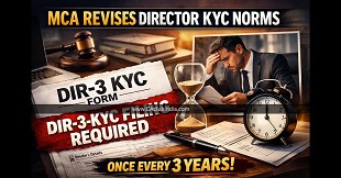 MCA Revises Director KYC Norms, DIR-3-KYC Filing Required Once Every 3 Years