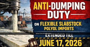 Anti-Dumping Duty on Flexible Slabstock Polyol Imports Extended Till June 17, 2026