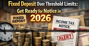 Fixed Deposit Over Threshold Limits: Get Ready for Notice in 2026