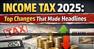Income Tax 2025: Top Changes That Made Headlines
