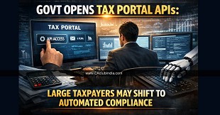 Govt Opens Tax Portal APIs: Large Taxpayers May Shift to Automated Compliance