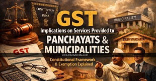 GST Implications on Services Provided to Panchayats and Municipalities: Constitutional Framework & Exemption Explained