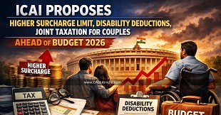 ICAI Proposes Higher Surcharge Limit, Disability Deductions, Joint Taxation for Couples Ahead of Budget 2026