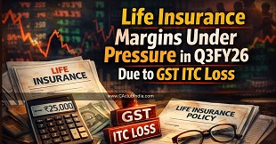 Life Insurance Margins Under Pressure in Q3FY26 Due to GST ITC Loss