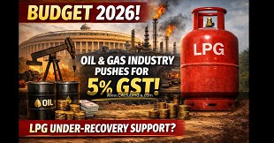 Budget 2026: Oil and Gas Industry Pushes for 5% GST, LPG Under-Recovery Support