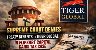 Supreme Court Denies Treaty Benefits to Tiger Global in Flipkart Capital Gains Tax Case