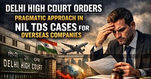 Delhi High Court Orders Pragmatic Approach in Nil TDS Cases for Overseas Companies