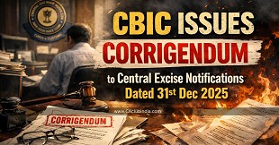 CBIC Issues Corrigendum to Central Excise Notifications Dated 31st Dec 2025
