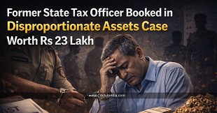 Former State Tax Officer Booked in Disproportionate Assets Case Worth Rs 23 Lakh