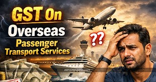 GST On Overseas Passenger Transport Services: When Performance Crosses Borders But Taxability Does Not